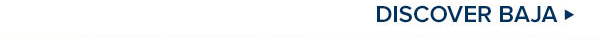 DISCOVER BAJA >
