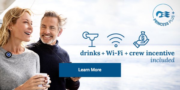 Click here to learn more about Princess Plus benefits. drinks + Wi-Fi + crew incentive included