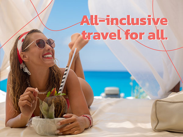 All-Inclusive, all for you.