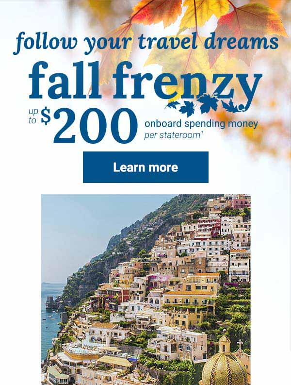 Enjoy up to $200 onboard spending money per stateroom when you book a cruise now!. Click here to take advantage of Fall Frenzy offer