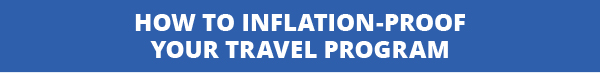 How to Inflation-Proof Your Travel Program