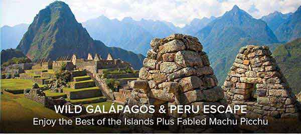 WILD GAL�PAGOS & PERU ESCAPE. Enjoy the Best of the Islands Plus Fabled Machu Picchu