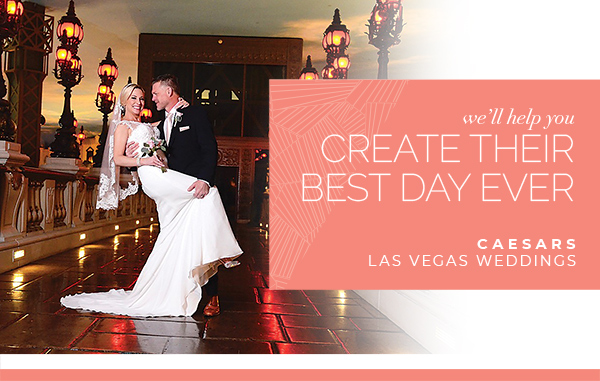 We'll help you Create Their Best Day Ever - Caesars Las Vegas Weddings