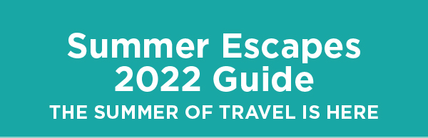 Summer Escapes 2022 Guide