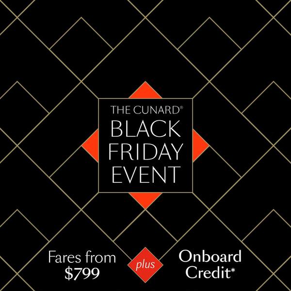 The Cunard Black Friday Event