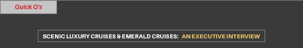 Scenic Luxury Cruises & Emerald Cruises / An Executive Interview