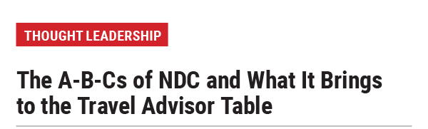 The A-B-Cs of NDC and What It Brings to the Travel Advisor Table