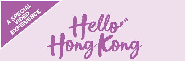 A Special Video Experience: Hong Kong Welcomes Visitors