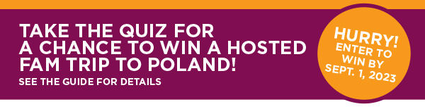 Take the Quiz for a chance to win a hosted fam trip to Poland! 