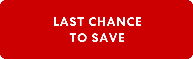 LAST CHANCE TO SAVE