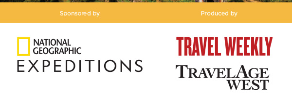 Sponsored by National Geographic Expeditions / Produced by Travel Weekly and TravelAge West