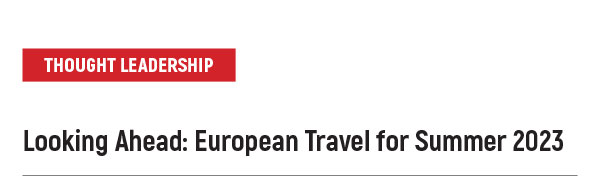 Looking Ahead: European Travel for Summer 2023