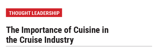 The Importance of Cuisine in the Cruise Industry