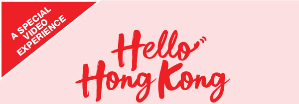 A Special Video Experience: Hello Hong Kong