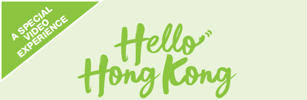 A Special Video Experience: Hong Kong, A Sophisticated Destination for Discerning Travelers