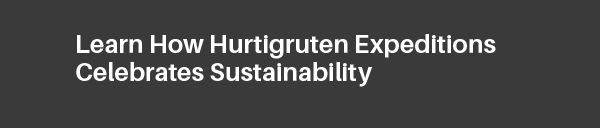 Learn How Hurtigruten Expeditions Celebrates Sustainability