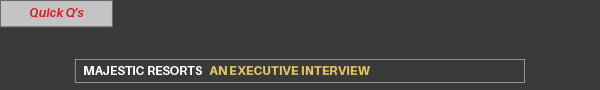 Majestic Resorts / An Executive Interview