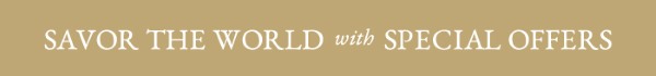 Savor the World with Special Offers