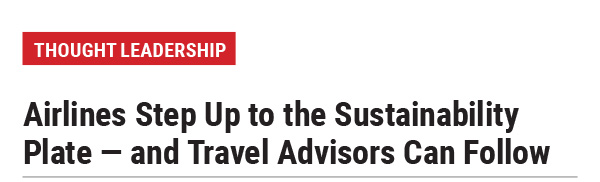 Airlines Step Up to the Sustainability Plate — and Travel Advisors Can Follow