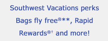Southwest Vacations perks Bags fly free®**, Rapid Rewards®†, and more!