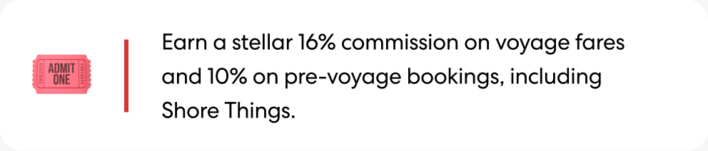 Earn a stellar 16% commission on voyage fares