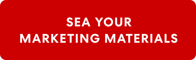 SEA YOUR MARKETING MATERIALS